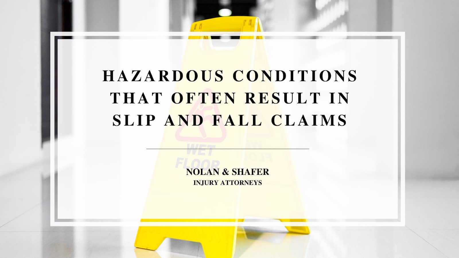 A wet floor signage overlaid with text: Hazardous Conditions, Slip and Fall Claims