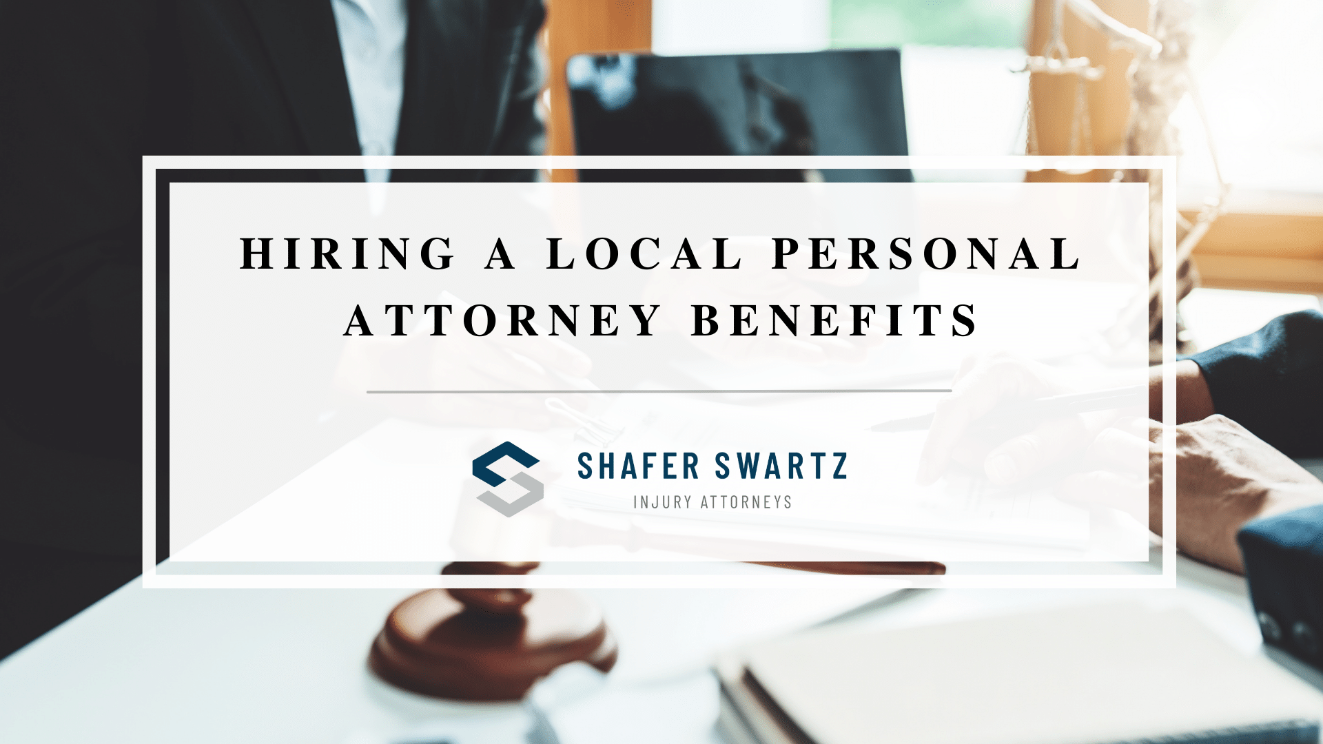 Featured image of hiring a local personal attorney benefits