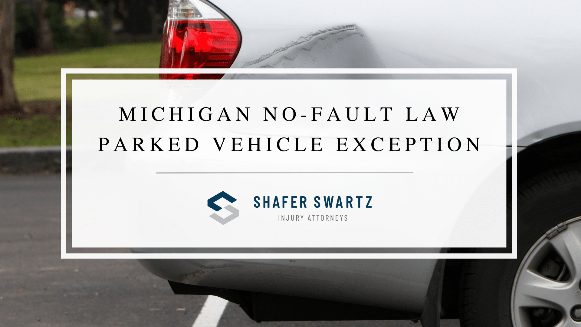 Featured image of the Michigan no-fault law parked vehicle exception