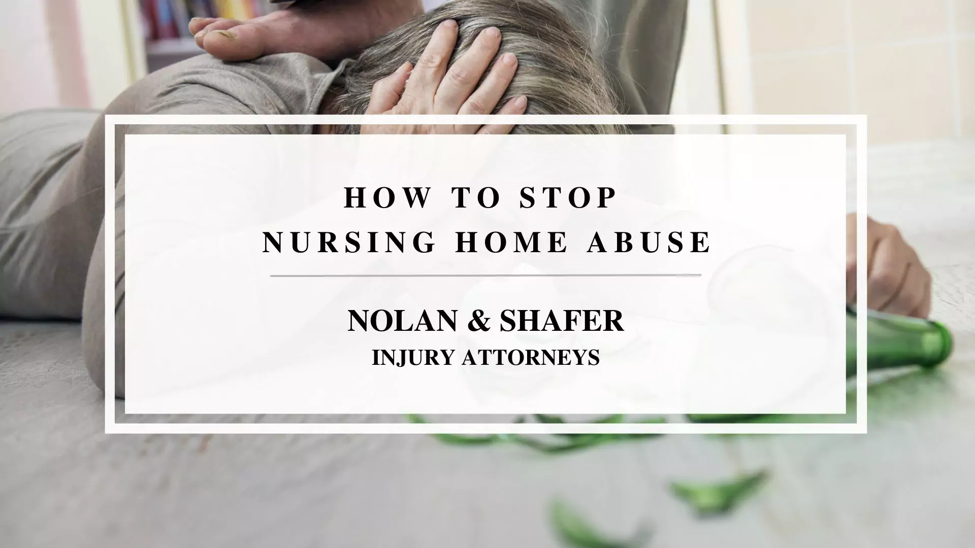 Featured image of how to stop nursing home abuse