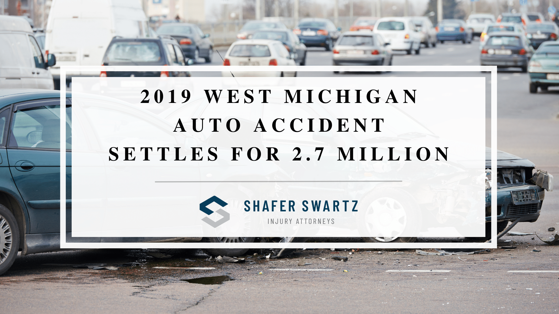 Featured image of 2019 West Michigan<br />
Auto Accident<br />
settles for 2.7 Million