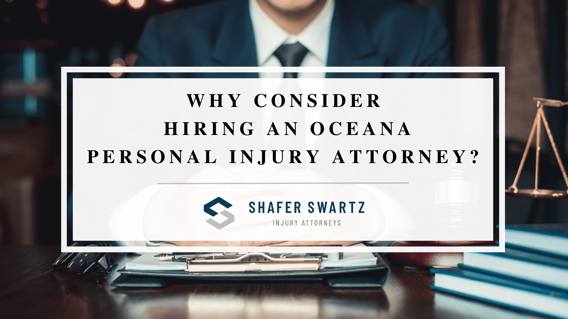 Featured image of Why Consider<br />
 Hiring an Oceana<br />
Personal Injury Attorney?