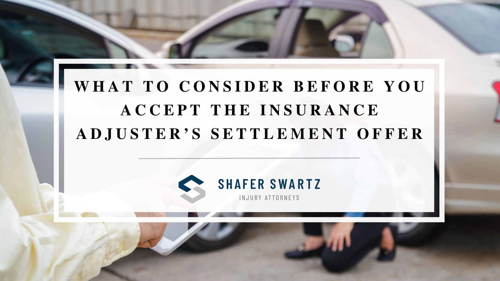 Featured image of what to consider before you accept the insurance adjusters's settlement offer