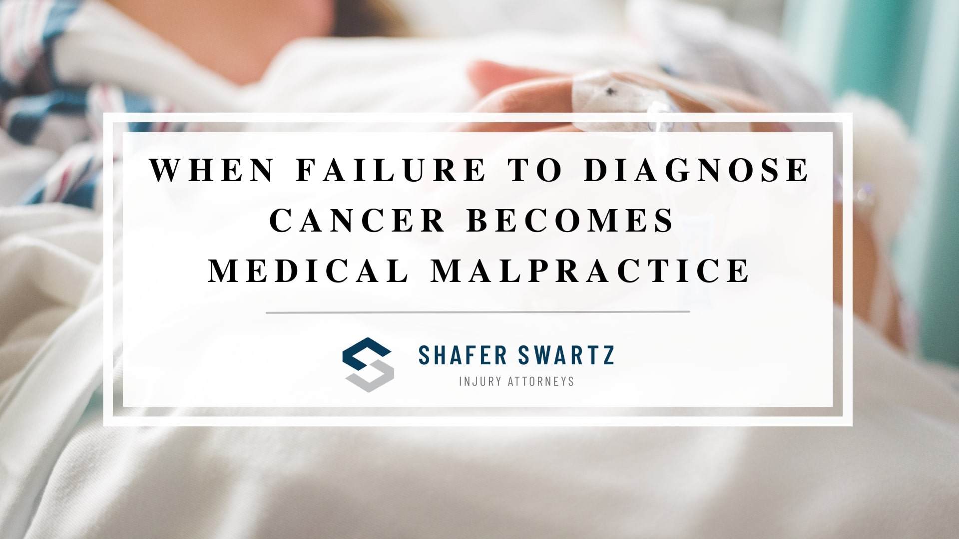 Featured image of when failure to diagnose cancer becomes medical malpractice