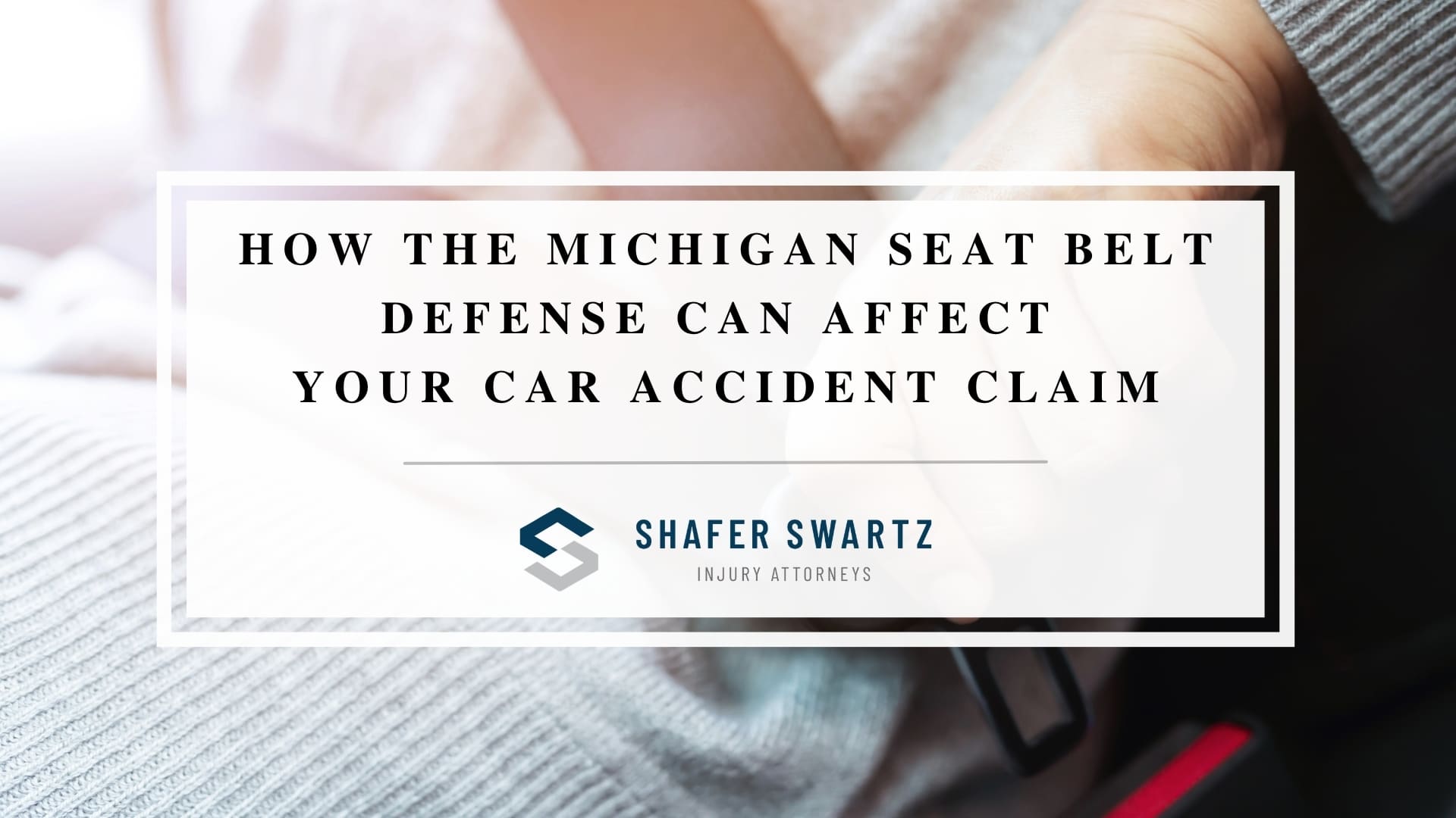 Featured image of how the Michigan seat belt defense can affect your car accident claim