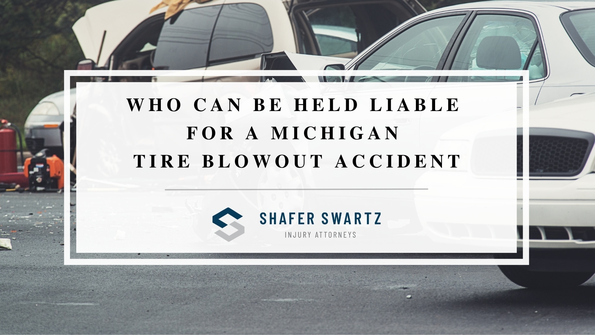 Featured image of who can be held liable for a Michigan tire blowout accident